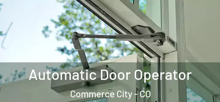  Automatic Door Operator Commerce City - CO