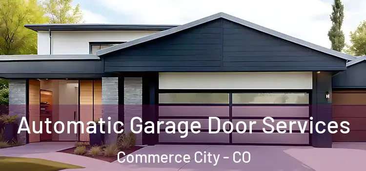  Automatic Garage Door Services Commerce City - CO