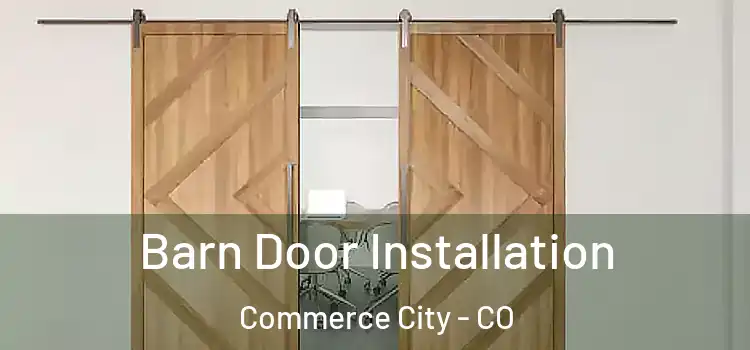 Barn Door Installation Commerce City - CO