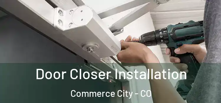 Door Closer Installation Commerce City - CO