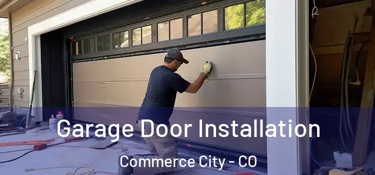  Garage Door Installation Commerce City - CO