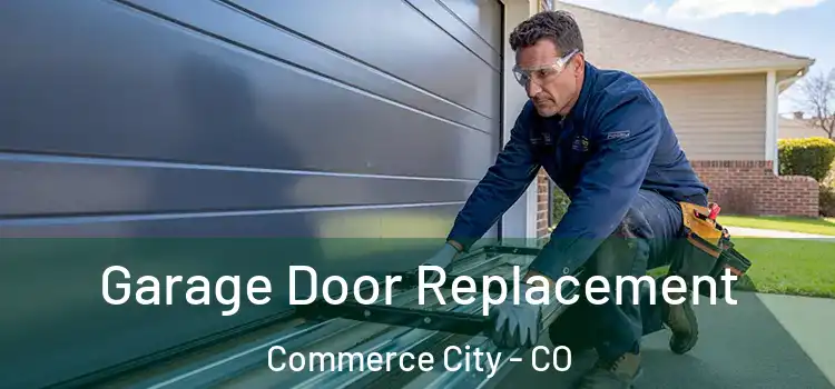  Garage Door Replacement Commerce City - CO