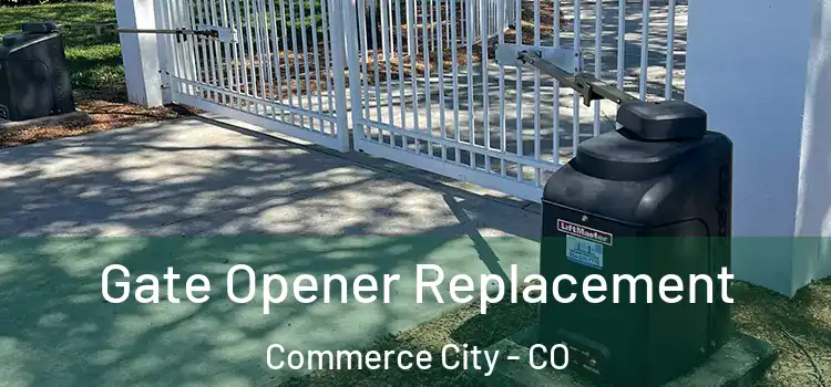 Gate Opener Replacement Commerce City - CO