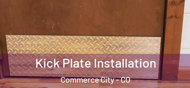 Kick Plate Installation Commerce City - CO