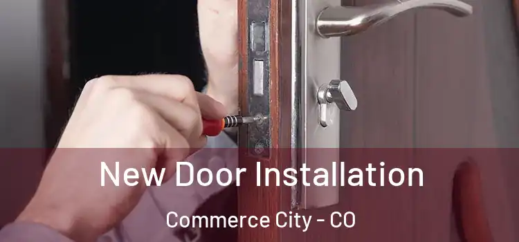 New Door Installation Commerce City - CO