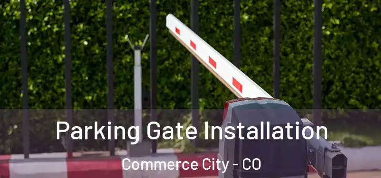 Parking Gate Installation Commerce City - CO