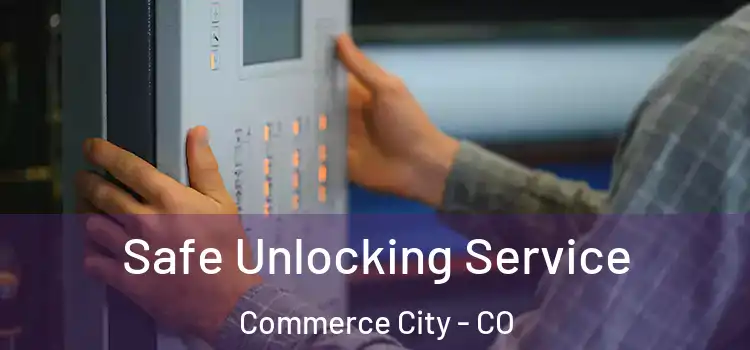 Safe Unlocking Service Commerce City - CO